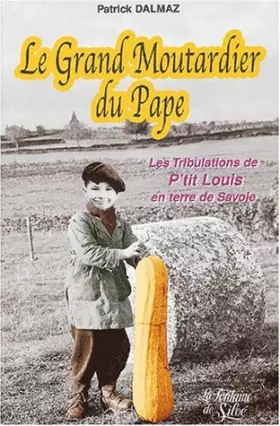 Couverture du produit · Le Grand Moutardier du Pape ou Les Tribulations de P'tit Louis en terre de Savoie