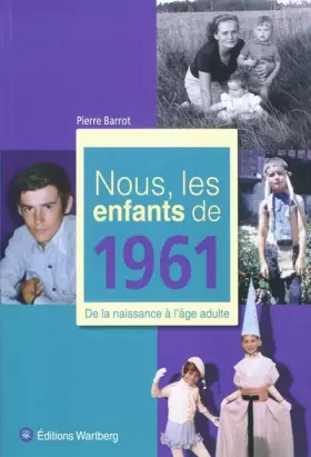 Couverture du produit · Nous, les enfants de 1961 : De la naissance à l'âge adulte