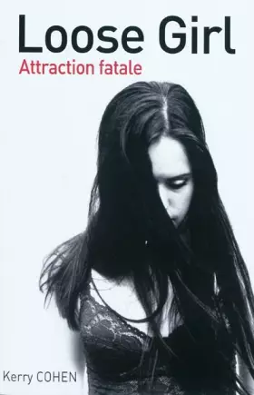 Couverture du produit · Loose girl: Attraction fatale