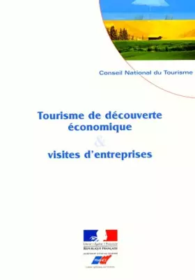 Couverture du produit · Tourisme de découverte économique & visites d'entreprises.: Bilan, perspectives et préconisations pour un développement harmoni