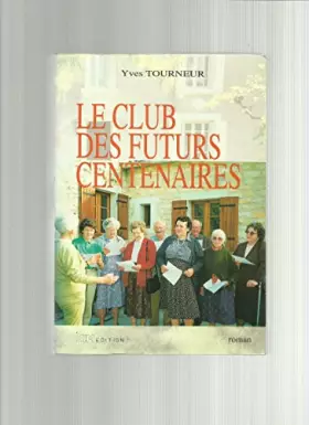 Couverture du produit · Le club des futurs centenaires