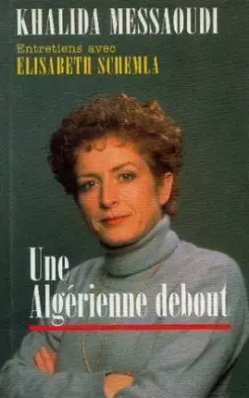 Couverture du produit · Une Algérienne debout: Entretiens avec Élisabeth Schemla