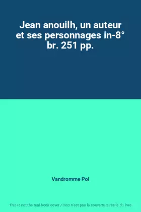Couverture du produit · Jean anouilh, un auteur et ses personnages in-8° br. 251 pp.