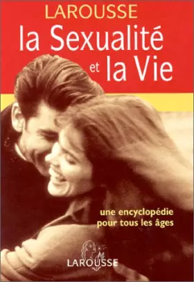 Couverture du produit · LA SEXUALITE ET LA VIE. Une encyclopédie pour tous les âges