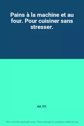 Couverture du produit · Pains à la machine et au four. Pour cuisiner sans stresser.