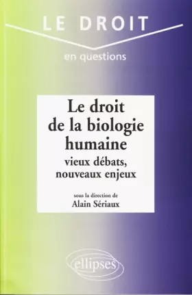 Couverture du produit · Le droit de la biologie humaine : Vieux débats, nouveaux enjeux