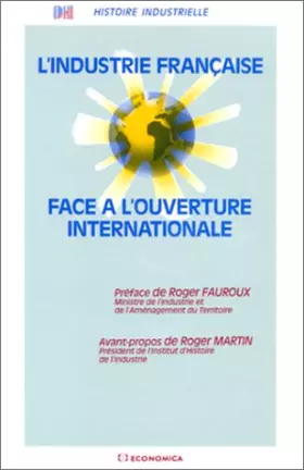 Couverture du produit · L'industrie française face à l'ouverture internationale 1950-1975