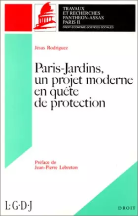 Couverture du produit · PARIS-JARDINS. UN PROJET MODERNE EN QUÊTE DE PROTECTION. (COLL. DROIT)