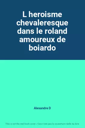 Couverture du produit · L heroisme chevaleresque dans le roland amoureux de boiardo