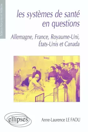 Couverture du produit · Les systèmes de santé en questions. Allemagne, France, Royaume-Uni, Etats-Unis et Canada