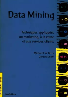 Couverture du produit · DATA MINING. Techniques appliquées au marketing, à la vente et aux services clients