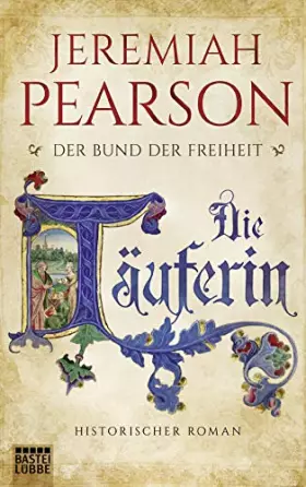 Couverture du produit · Die Täuferin: Der Bund der Freiheit. Historischer Roman (Freiheitsbund-Saga, Band 1)