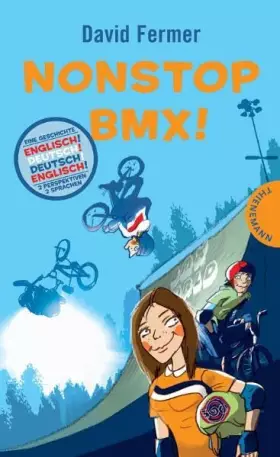 Couverture du produit · Nonstop BMX!: Eine Geschichte - 2 Perspektiven - 2 Sprachen. Dtsch.-Engl.