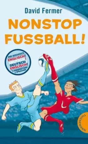 Couverture du produit · Nonstop Fußball!: Eine Geschichte - 2 Perspektiven - 2 Sprachen. Dtsch.-Engl.