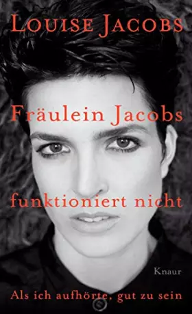 Couverture du produit · Fräulein Jacobs funktioniert nicht: Als ich aufhörte, gut zu sein