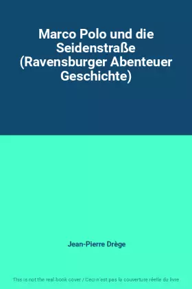 Couverture du produit · Marco Polo und die Seidenstraße (Ravensburger Abenteuer Geschichte)