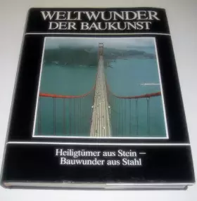 Couverture du produit · WELTWUNDER DER BAUKUNST. Heiligtümer aus Stein - Bauwunder aus Stahl.