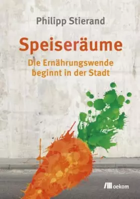 Couverture du produit · Speiseräume: Die Ernährungswende beginnt in der Stadt