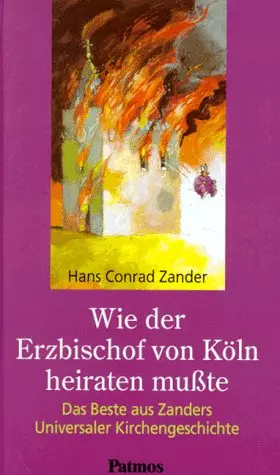 Couverture du produit · Wie der Erzbischof von Köln heiraten mußte. Das Beste aus Zanders Universaler Kirchengeschichte