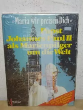 Couverture du produit · Maria wir preisen Dich : Papst Johannes Paul II. als Marienpilger um d. Welt  Juni 1983: Der Papst auf Besuch zu Hause