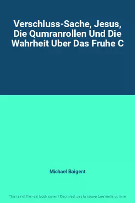 Couverture du produit · Verschluss-Sache, Jesus, Die Qumranrollen Und Die Wahrheit Uber Das Fruhe C