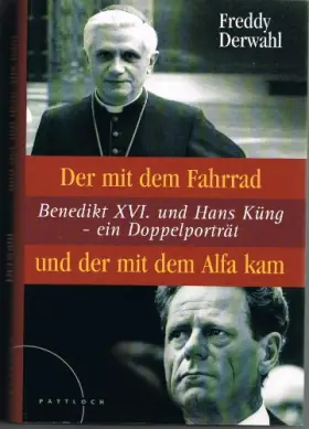 Couverture du produit · Der mit dem Fahrrad und der mit dem Alfa kam: Benedikt XVI. und Hans Küng - ein Doppelportrait