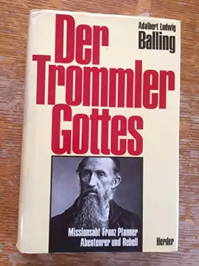 Couverture du produit · Der Trommler Gottes. Missionsabt Franz Pfanner - Abenteurer und Rebell 1825 - 1909