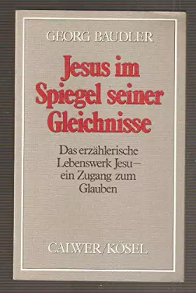 Couverture du produit · Jesus im Spiegel seiner Gleichnisse. Das erzählerische Lebenswerk Jesu - Zugang zum christlichen Glauben