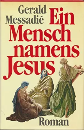 Couverture du produit · Ein Mensch namens Jesus. aus dem Französischen übersetzt von Kirsten Ruhland.