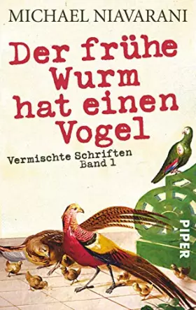Couverture du produit · Der frühe Wurm hat einen Vogel: Vermischte Schriften. Band I
