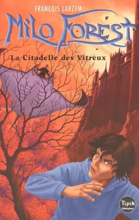 Couverture du produit · Milo Forest, Tome 1 : La Citadelle des Vitreux