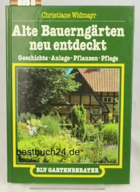 Couverture du produit · Alte Bauerngärten neu entdeckt (8279 594). Geschichte, Anlage, Pflanzen, Pflege
