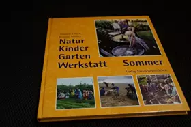Couverture du produit · Natur-Kinder-Garten-Werkstatt, Sommer: Vom Wiederentdecken des Ursprünglichen