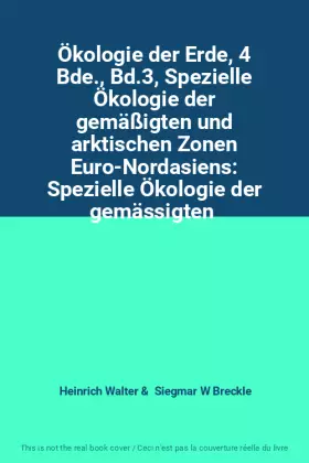 Couverture du produit · Ökologie der Erde, 4 Bde., Bd.3, Spezielle Ökologie der gemäßigten und arktischen Zonen Euro-Nordasiens: Spezielle Ökologie der