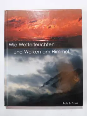 Couverture du produit · Wie Wetterleuchten und Wolken am Himmel. Zeitzeugen erzählen. arloosot und arleabot. Ratz & Franz