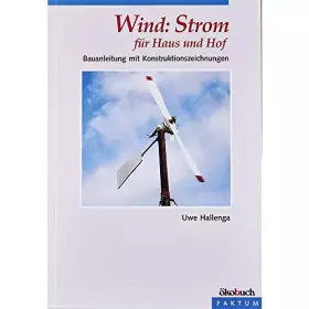 Couverture du produit · Wind: Strom für Haus und Hof: Eine Bauanleitung: Bauanleitung mit Konstruktionszeichnungen