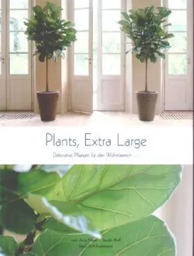 Couverture du produit · Plants, Extra large: Dekorative Pflanzen für den Wohnbereich