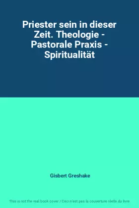 Couverture du produit · Priester sein in dieser Zeit. Theologie - Pastorale Praxis - Spiritualität