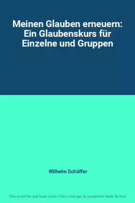 Couverture du produit · Meinen Glauben erneuern: Ein Glaubenskurs für Einzelne und Gruppen