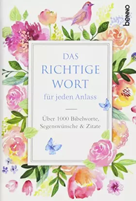 Couverture du produit · Das richtige Wort für jeden Anlass: Über 1000 Bibelworte, Segenswünsche & Zitate: Über 1000 Bibelworte, Segenswünsche & Zitate.