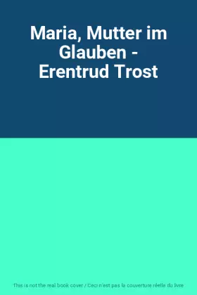 Couverture du produit · Maria, Mutter im Glauben - Erentrud Trost