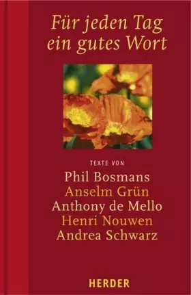 Couverture du produit · Für jeden Tag ein gutes Wort: Texte von Phil Bosmans, Anselm Grün, Anthony de Mello, Henri Nouwen, Andrea Schwarz