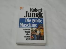 Couverture du produit · Die große Maschine. Auf dem Weg in eine andere Welt.