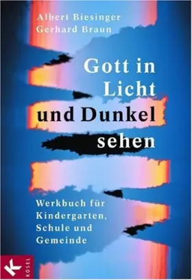 Couverture du produit · Gott in Licht und Dunkel sehen: Werkbuch für Kindergarten, Schule und Gemeinde