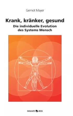 Couverture du produit · Krank, kränker, gesund: Die individuelle Evolution des Systems Mensch