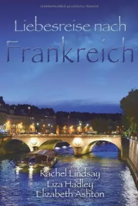 Couverture du produit · Liebesreise nach Frankreich: 1. Wiedersehen in Monte Carlo 2. Komm auf mein Schloss 3. Ein Sommer in Paris: Wiedersehen in Mont