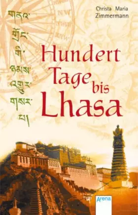 Couverture du produit · Hundert Tage bis Lhasa: Ausgezeichnet mit dem Friedrich-Gerstäcker-Preis 2005