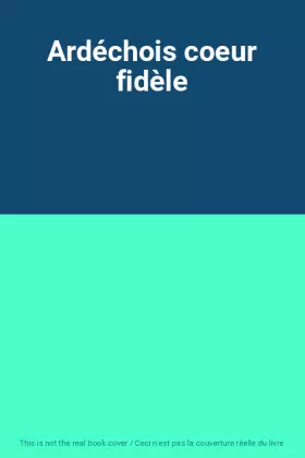 Couverture du produit · Ardéchois coeur fidèle