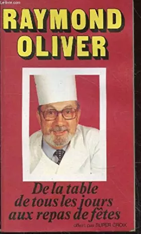 Couverture du produit · DE LA TABLE DE TOUS LES JOURS AUX REPAS DE FETES.