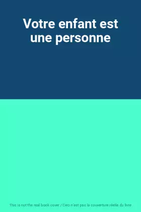 Couverture du produit · Votre enfant est une personne